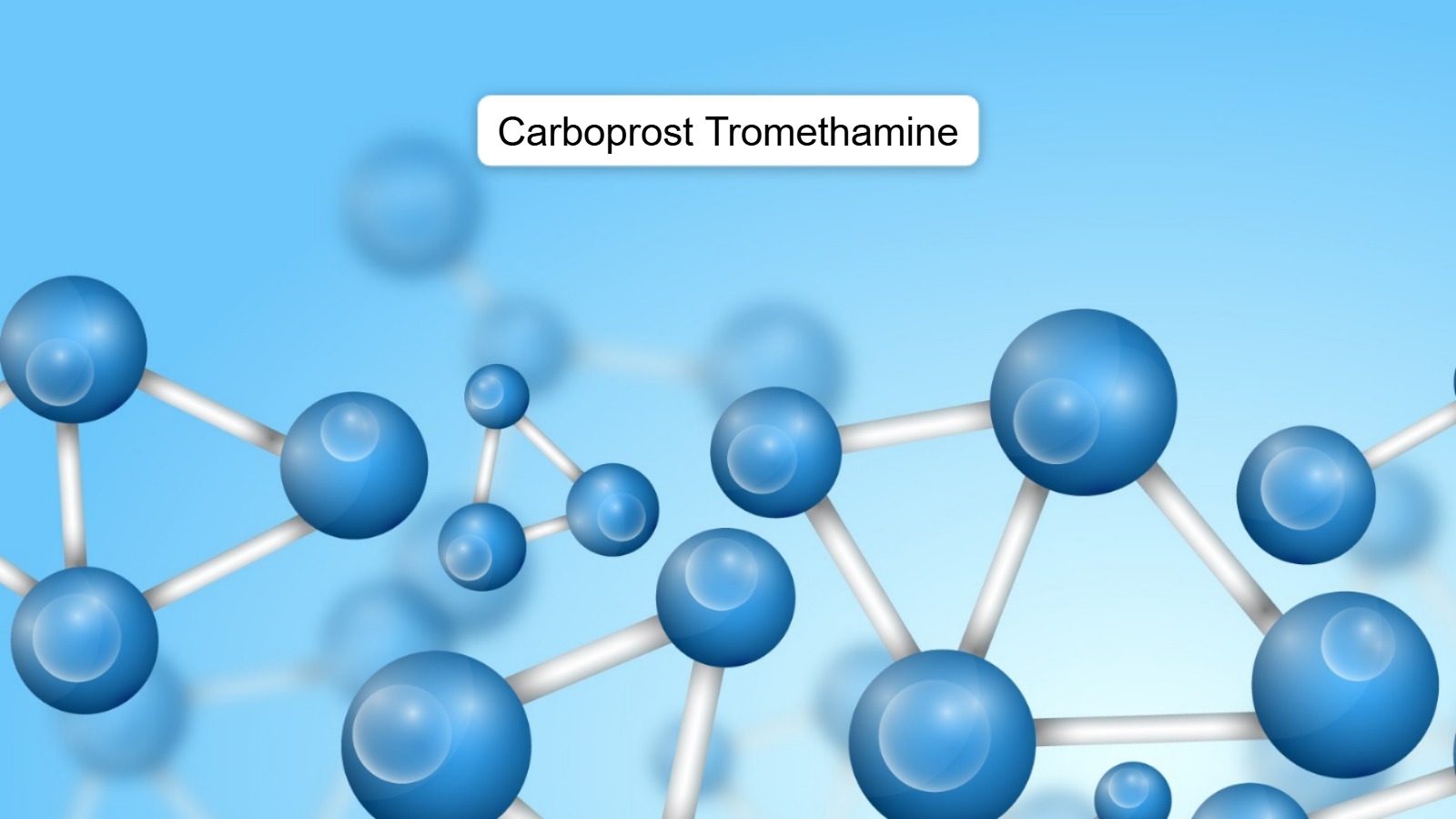 Carboprost Tromethamine:  Guide to Structure, Properties, Pharmacology, and Safety